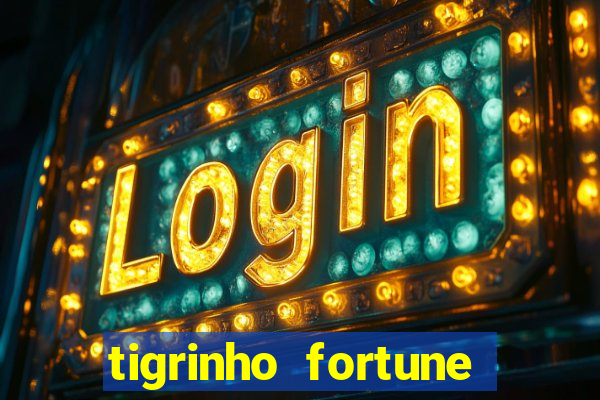 tigrinho fortune dinheiro infinito